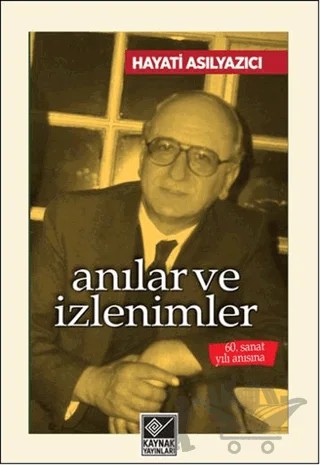 Anılar ve İzlenimler – Hayati Asılyazıcı – Kaynak Yayınları kitap kapağı