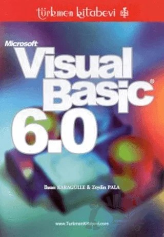 Microsoft Visual Basic 6.0 – İhsan Karagülle, Zeydin Pala – Türkmen Kitabevi kitap kapağı