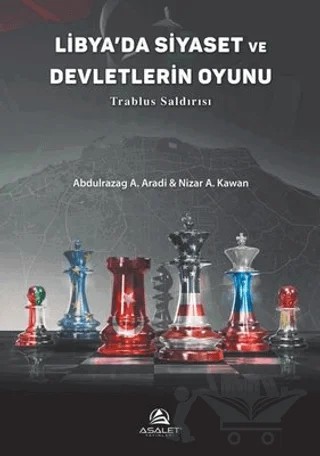 Libya'da Siyaset ve Devletlerin Oyunu - Trablus Saldırısı – Abdulrazag A. Aradi – Asalet Yayınları kitap kapağı