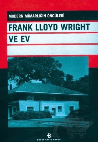 Frank Lloyd Wright ve Ev – Kolektif – Boyut Yayın Grubu kitap kapağı