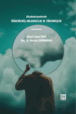 Akademisyenlerde Öğrenilmiş Anlamsızlık ve Tükenmişlik – Hüsnü Cemal Eker, Mustafa Demirkıran – Gazi Kitabevi kitap kapağı