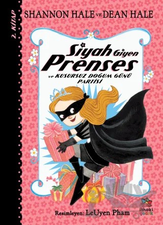 Siyah Giyen Prenses ve Kusursuz Doğum Günü Partisi – Dean Hale, Shannon Hale – İthaki Çocuk Yayınları kitap kapağı