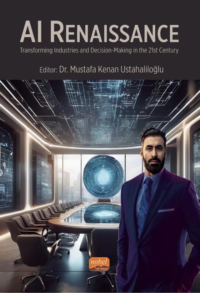 AI RENAISSANCE - Transforming Industries and Decision-Making in the 21st Century – Ayşe Meriç Yazıcı, Can Bekaroğlu, Güneş Topçu, Havva Nur Atalay, Mesut Öztırak, Mustafa Coşar, Recep Yücel, Şebnem Yücel – Nobel Bilimsel Eserler kitap kapağı
