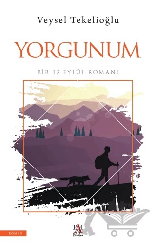 Yorgunum – Veysel Tekelioğlu – Panama Yayıncılık kitap kapağı