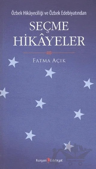 Özbek Hikayeciliği ve Özbek Edebiyatından Seçme Hikayeler – Fatma Açık – Kurgan Edebiyat kitap kapağı