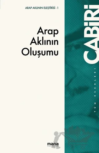 Arap Aklının Oluşumu – Muhammed Abid el-Cabiri – Mana Yayınları kitap kapağı