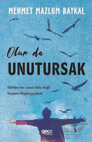 Olur da Unutursak – Mehmet Mazlum Baykal – Gece Kitaplığı kitap kapağı