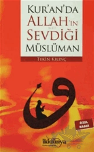 Kur’an’da Allah’ın Sevdiği Müslüman (Özel Baskı) – Tekin Kılıç – İki Dünya Yayınevi kitap kapağı