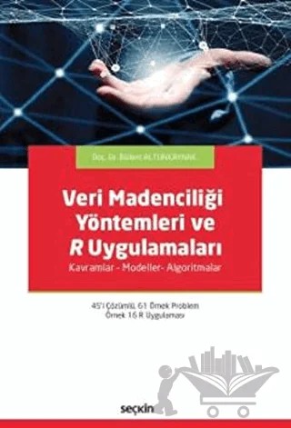 Veri Madenciliği Yöntemleri ve R Uygulamaları – Bülent Altunkaynak – Seçkin Yayıncılık kitap kapağı