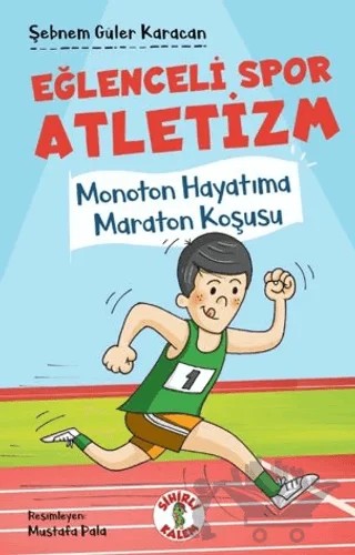 Eğlenceli Spor Atletizm Monoton Hayatıma Maraton Koşusu – Şebnem Güler Karacan – Sihirli Kalem kitap kapağı