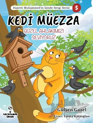 Kedi Müezza / Güzel Ahlakımızı /Hazreti Muhammed’in İzinde Sevgi Serisi 3 – Gülşen Gazel – Serencam Çocuk kitap kapağı