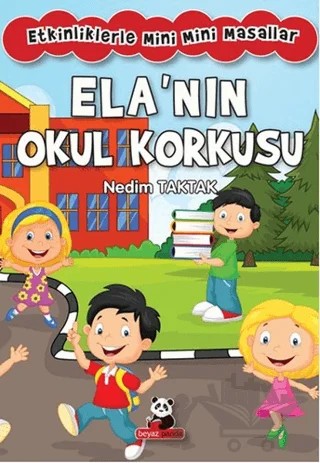 Ela’nın Okul Korkusu – Nedim Taktak – Beyaz Panda Yayınları kitap kapağı