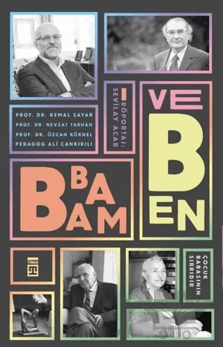 Babam ve Ben – Ali Çankırılı, Kemal Sayar, Nevzat Tarhan, Özcan Köknel – Timaş Yayınları kitap kapağı