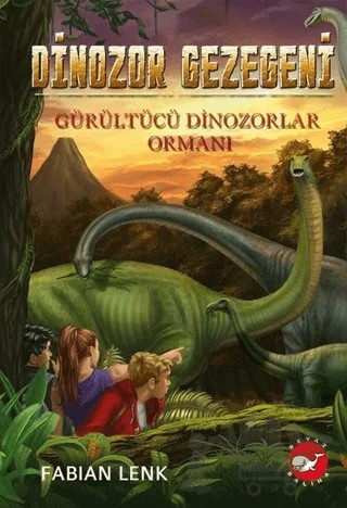Gürültülü Dinozorlar Ormanı - Dinozor Gezegeni 2 – Fabian Lenk – Beyaz Balina Yayınları kitap kapağı