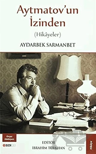 Aytmatov'un İzinden – Aydarbek Sarmanbet – Bengü Yayınları kitap kapağı