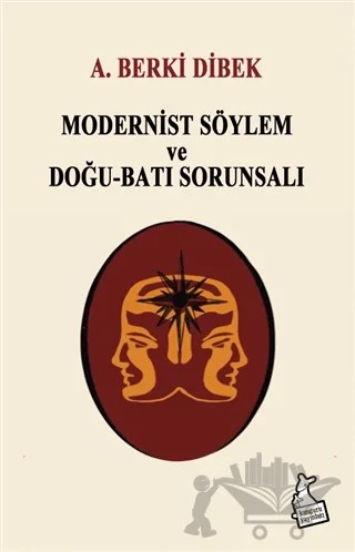Modernist Söylem ve Doğu-Batı Sorunsalı – A. Berki Dibek – Kanguru Yayınları kitap kapağı