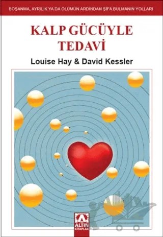 Kalp Gücüyle Tedavi – David Kessler, Louise Hay – Altın Kitaplar kitap kapağı