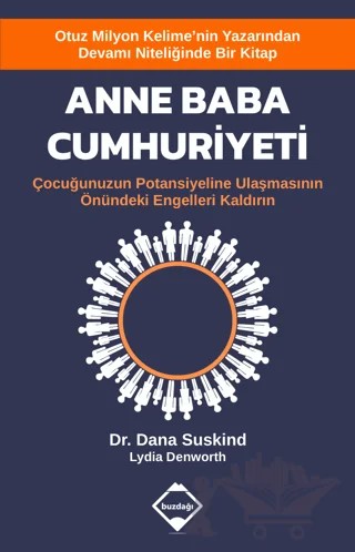 Anne Baba Cumhuriyeti - Çocuğunuzun Potansiyeline Ulaşmasının Önündeki Engelleri Kaldırın – Dana Suskind, Lydia Denworth – Buzdağı Yayınevi kitap kapağı
