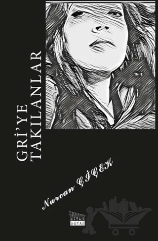Gri'ye Takılanlar – Nurcan Çiçek – Siyah Beyaz Yayınları kitap kapağı