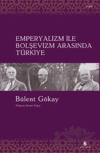 Emperyalizm ile Bolşevizm Arasında Türkiye – Bülent Gökay – Agora Kitaplığı kitap kapağı