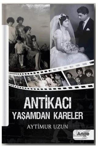 Antikacı Yaşamdan Kareler – Aytimur Uzun – Ange Yayınları kitap kapağı