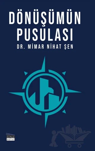 Dönüşümün Pusulası – Nihat Şen – Siyah Beyaz Yayınları kitap kapağı