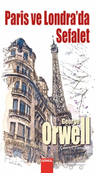 Paris ve Londra’da Sefalet – George Orwell – Gönül Yayıncılık kitap kapağı