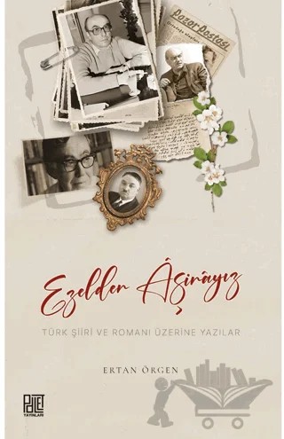 Ezelden Aşinayız Türk Şiiri ve Romanı Üzerine Yazılar – Ertan Örgen – Palet Yayınları kitap kapağı
