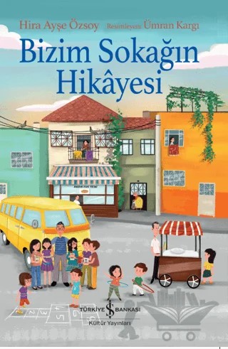 Bizim Sokağın Hikayesi – Hira Ayşe Özsoy – İş Bankası Kültür Yayınları kitap kapağı