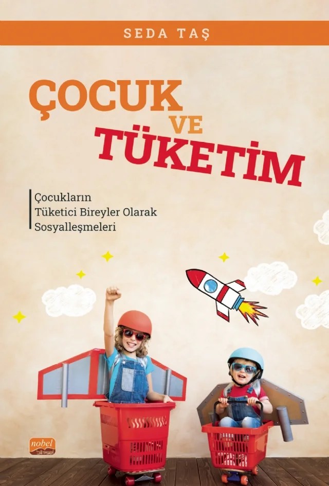 ÇOCUK VE TÜKETİM - Çocukların Tüketici Bireyler Olarak Sosyalleşmeleri – Seda Taş – Nobel Bilimsel Eserler kitap kapağı