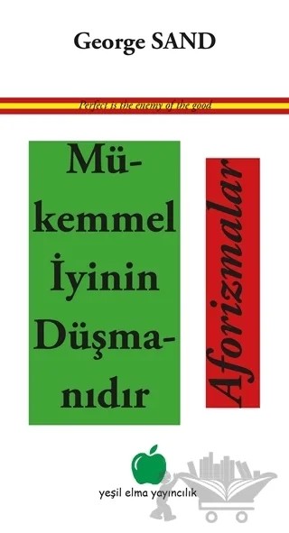 Mükemmel İyinin Düşmanıdır Aforizmalar – George Sand – Yeşil Elma Yayıncılık kitap kapağı