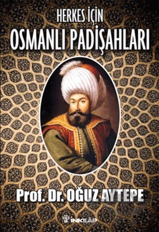 Herkes İçin Osmanlı Padişahları – Oğuz Aytepe – İnkılap Kitabevi kitap kapağı