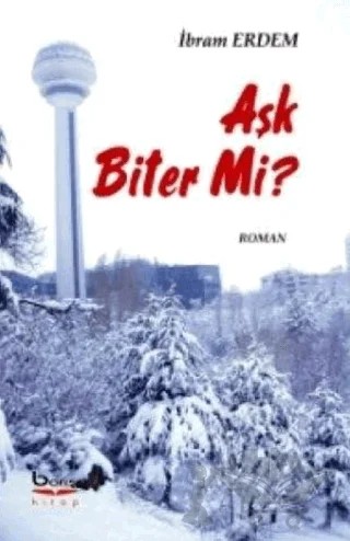 Aşk Biter Mi? – İbram Erdem – Barış Kitap kitap kapağı
