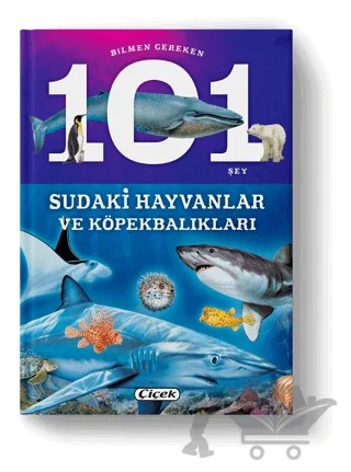 Bilmen Gereken 101 Şey - Sudaki Hayvanlar ve Köpekbalıkları – Niko Dominguez – Çiçek Yayıncılık kitap kapağı