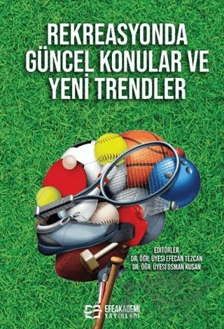 Rekreasyonda Güncel Konular ve Yeni Trendler – Efecan Tezcan, Osman Kusan – Efe Akademi Yayınları kitap kapağı