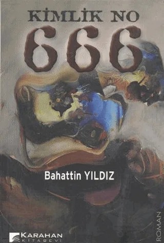 Kimlik No 666 – Bahattin Yıldız – Karahan Kitabevi kitap kapağı