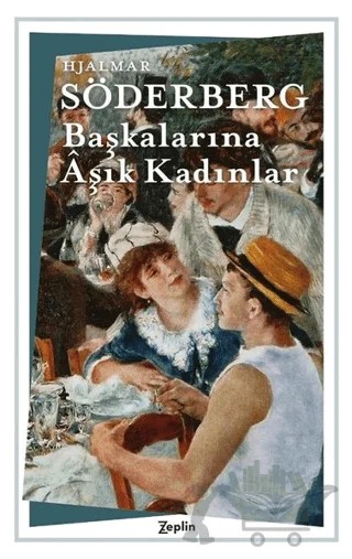 Başkalarına Aşık Kadınlar – Hjalmar Söderberg – Zeplin Kitap kitap kapağı