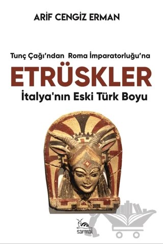 Etrüskler - İtalya’nın Eski Türk Boyu – Arif Cengiz Erman – Sarmal Kitabevi kitap kapağı