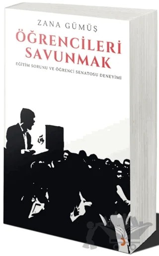 Öğrencileri Savunmak - Eğitim Sorunu ve Öğrenci Senatosu Deneyimi – Zana Gümüş – Cinius Yayınları kitap kapağı