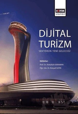 Dijital Turizm: Sektörün Yeni Geleceği – Abdullah Karaman, Kürşad Sayın – Eğitim Yayınevi - Ders Kitapları kitap kapağı
