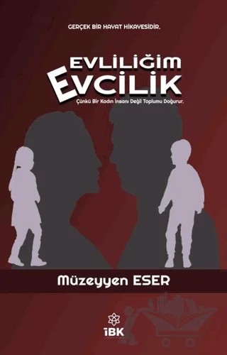 Evliliğim Evcilik – Müzeyyen Eser – İBK - İz Bırakan Kalemler kitap kapağı