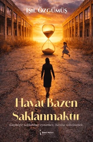 Hayat Bazen Saklanmaktır – Işıl Özgümüş – İkinci Adam Yayınları kitap kapağı