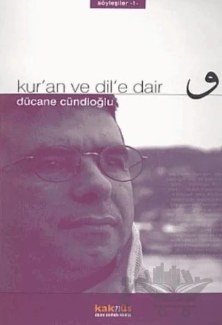 Kur’an ve Dil’e Dair – Dücane Cündioğlu – Kaknüs Yayınları kitap kapağı