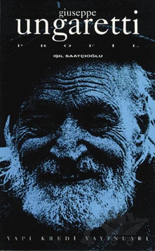 Giuseppe Ungaretti Profil – Işıl Saatçioğlu – Yapı Kredi Yayınları kitap kapağı