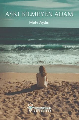 Aşkı Bilmeyen Adam – Mete Aydın – Verno Kitap kitap kapağı