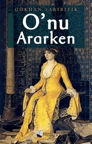 O'nu Ararken – Gökhan Sarıbıyık – Karina Yayınevi kitap kapağı