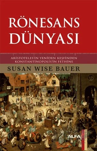 Rönesans Dünyası – Susan Wise Bauer – Alfa Yayınları kitap kapağı