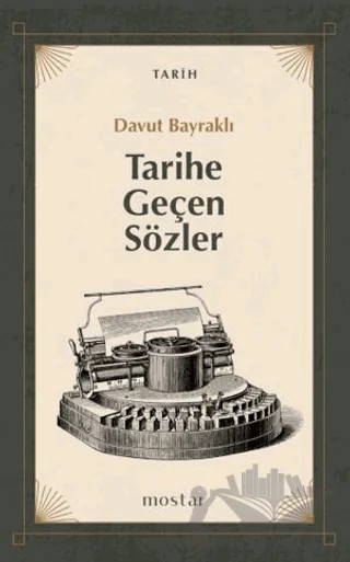 Tarihe Geçen Sözler – Davut Bayraklı – Mostar Yayınları kitap kapağı