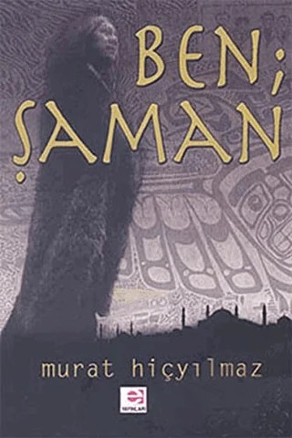 Ben Şaman – Murat Hiçyılmaz – E Yayınları kitap kapağı