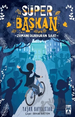 Süper Başkan - Zamanı Durduran Saat – Yaşar Bayraktar – İlk Genç Timaş kitap kapağı